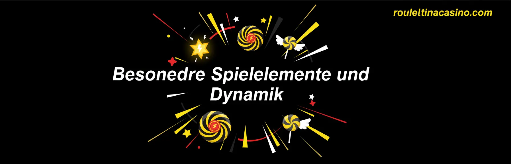 Besondere Spielelemente und Dynamik